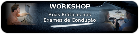 Workshop - Boas Práticas nos Exames de Condução Workshop - Boas Práticas nos Exames de Condução